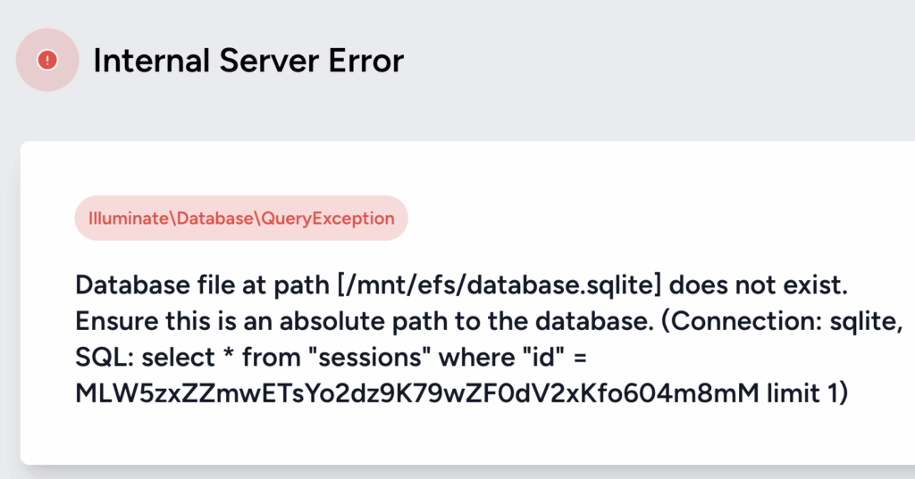 Internal Server Error のタイトルで、Database file at path [/mnt/efs/database.sqlite] does not exist. のメッセージが出ている。